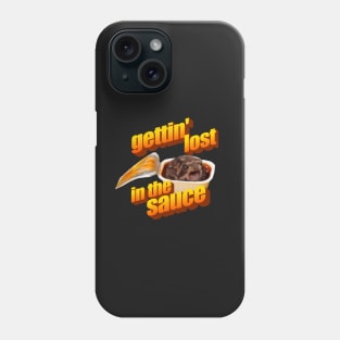 Gettin Lost in the Sauce Phone Case