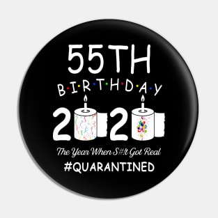 55th Birthday 2020 The Year When Shit Got Real Quarantined Pin