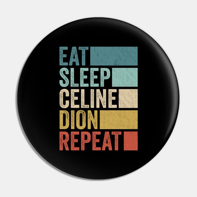 Funny Eat Sleep Celine Repeat Retro Vintage Pin by Realistic Flamingo