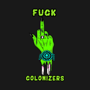 Fuck Colonizers T-Shirt