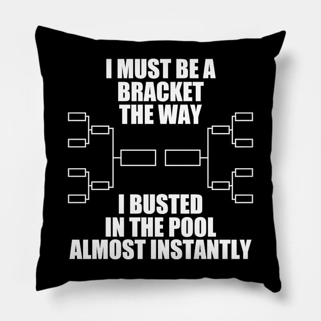 I Must Be A Bracket The Way I Busted In The Pool Almost Instantly Pillow by Atelier Djeka