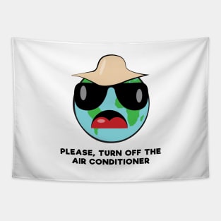 Please, Turn Off the Air Conditioner - Funny Earth Activist Character Tapestry