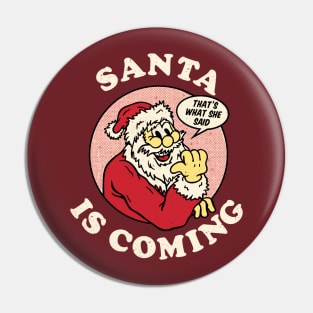 Santa is coming that's what she said vintage crhistmas Pin