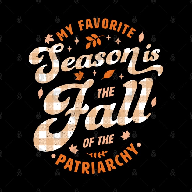 My Favorite Season Is the Fall Of Patriarchy Feminist Autumn by OrangeMonkeyArt