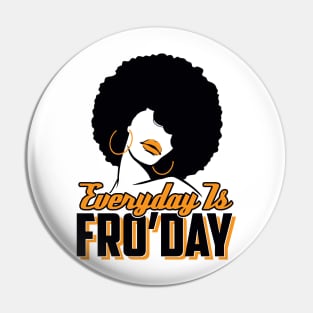 Everyday is Fro'Day: Afro T-shirt for Women Pin