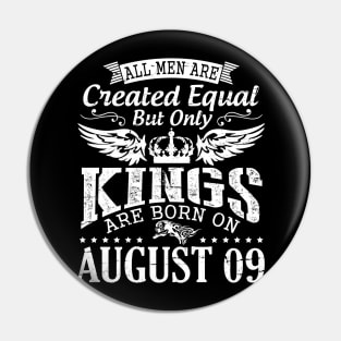 All Men Are Created Equal But Only Kings Are Born On August 09 Happy Birthday To Me You Papa Dad Son Pin