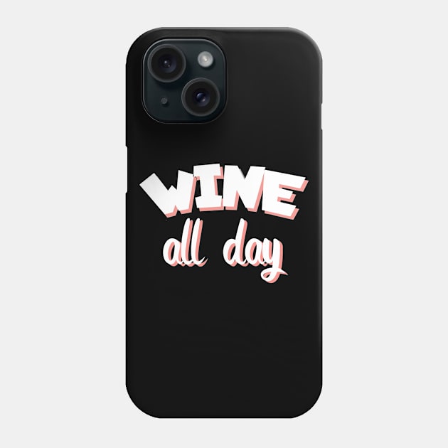 Wine all day Phone Case by maxcode