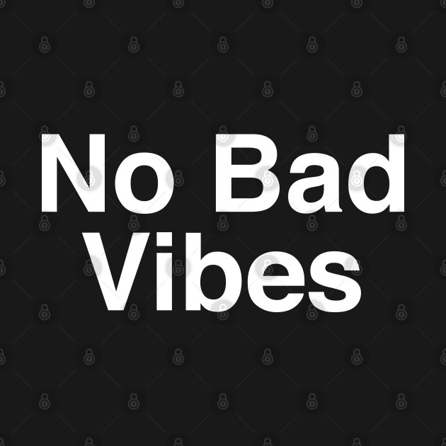 No bad vibes by jayaadiprastya