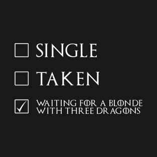 Waiting for a blonde with three dragons T-Shirt