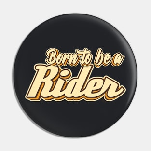 Born to be a Rider typography Pin