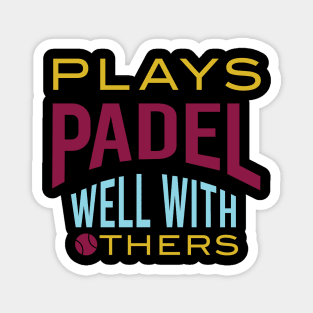 Plays Padel Well with Others Magnet