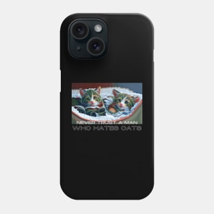 Never Trust a Man who Hates Cats (kittens in a basket) Phone Case