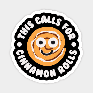 This Calls For Cinnamon Rolls - Cinnamon Roll Bun Magnet