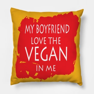 My Boyfriend Love The Vegan In Me Pillow