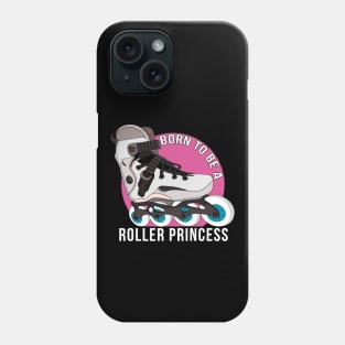 Born to be a Roller Princess Phone Case