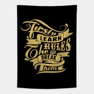 Break Rules - First Learn the Rules, then Break Them - Rules Don't Apply Tapestry