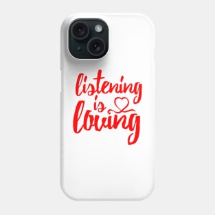 Listening Is Loving (Red) Phone Case