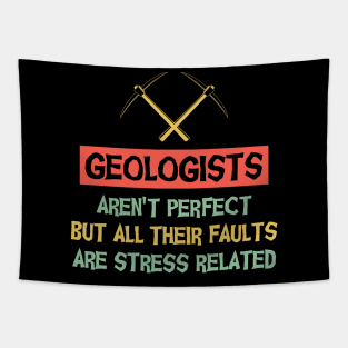 Geologists Aren't Perfect But All Faults Are Stress Related Tapestry
