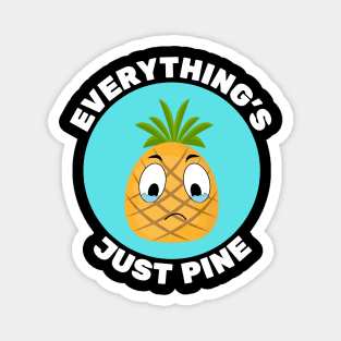 Everything's Just Pine | Pineapple Pun Magnet