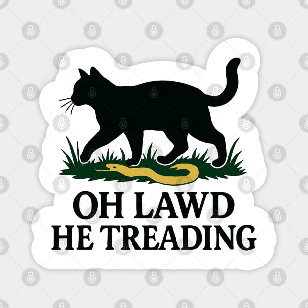 Oh-Lawd-He-Treading Magnet by Creatifly Graphic Tees