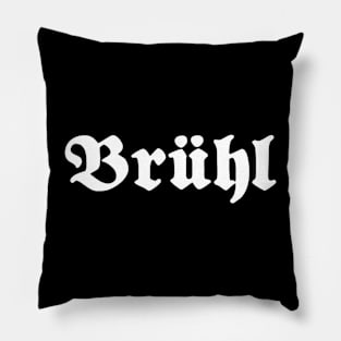 Brühl written with gothic font Pillow