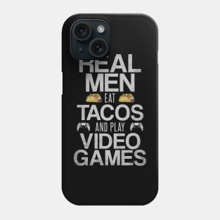 Real Men Eat Tacos and Play Video Games Funny Gaming Quote Phone Case