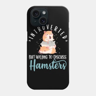 Introverted But Willing To Discuss Hamster Phone Case