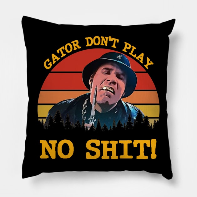 Gator Don't Play No Shit! - Retro Pillow by Hursed