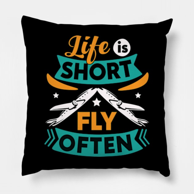 Life is Short Fly Often Pillow by WyldbyDesign