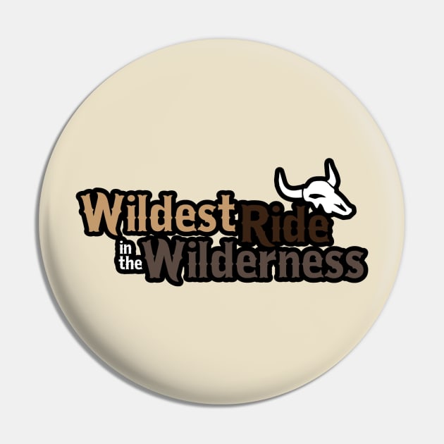 Wildest Ride in the Wilderness Pin by Super20J