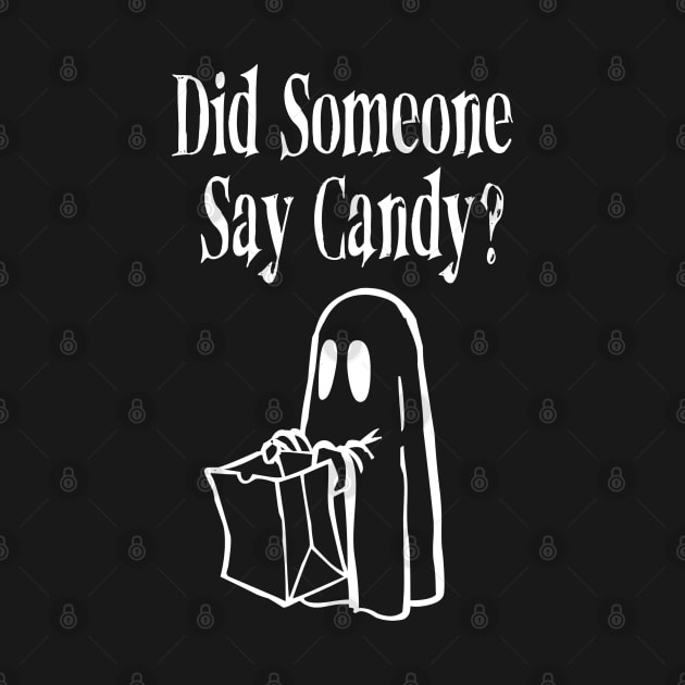 Funny Dark Humor Halloween Did Someone Say Candy? by Mochabonk