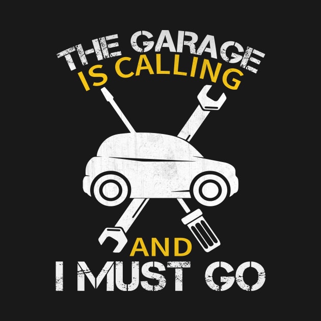 The Garage is Calling and I Must Go Funny Mechanic Gift by TheLostLatticework