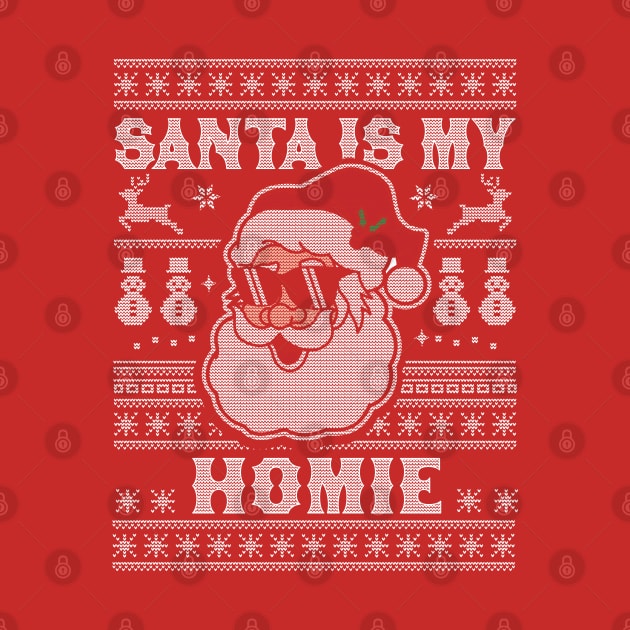 Santa Is My Homie - Xmas Santa Claus Ugly Christmas Sweater by OrangeMonkeyArt