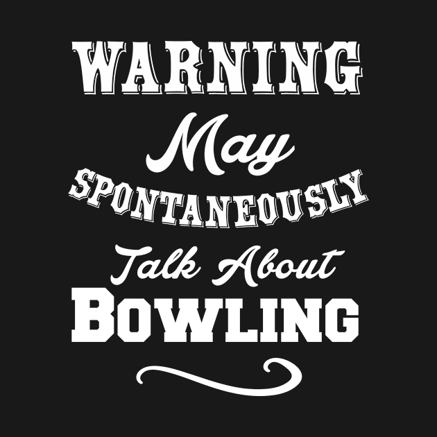 Warning May Spontaneously Talk About Bowling by Lin Watchorn 