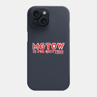 MGTOW is for quitters Phone Case