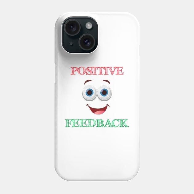 Positive Feedback Phone Case by smkworld