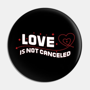 love is not canceled Pin