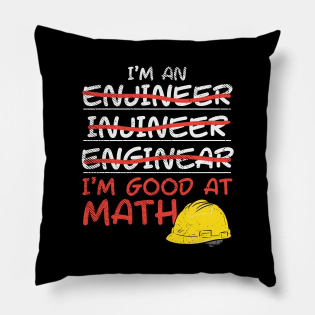 I'm An Engineer - I'm Good At Math Pillow by maxdax