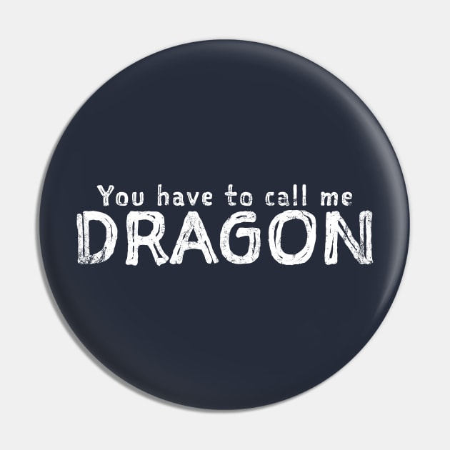 You have to call me DRAGON OFFENSIVE Pin by Swot Tren