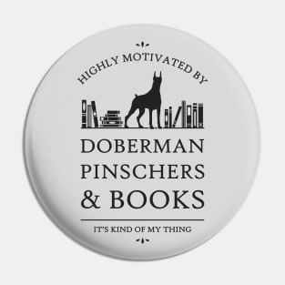 Highly Motivated by Doberman Pinschers and Books Pin