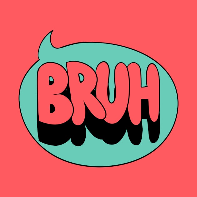 I said Bruh by iamjillybean