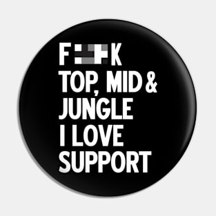 Forget top mid jungle i love support (white) Pin