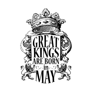 Great Kings are born in May (dark color) T-Shirt