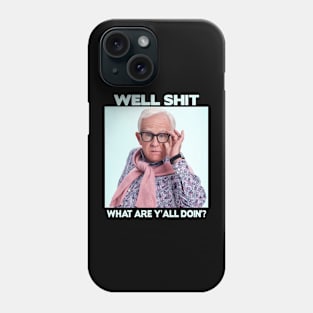 well shit - what are y'all doin'? Phone Case