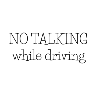 No talking while driving T-Shirt