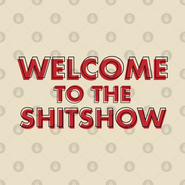 WELCOME TO THE SHITSHOW by yayo99