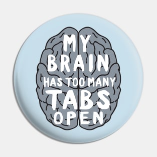 My brain has too many tabs open Pin