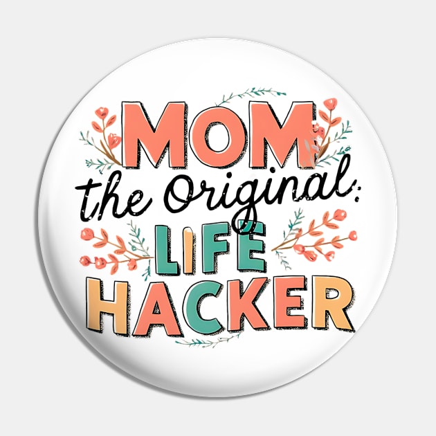 Mom The Original Life Hacker Pin by TaansCreation 