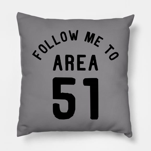 Follow me to Area 51 Pillow by Bobtees