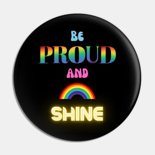 Be proud and shine Pin